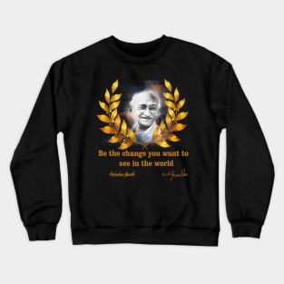 Be the change you want to see in the world Crewneck Sweatshirt
